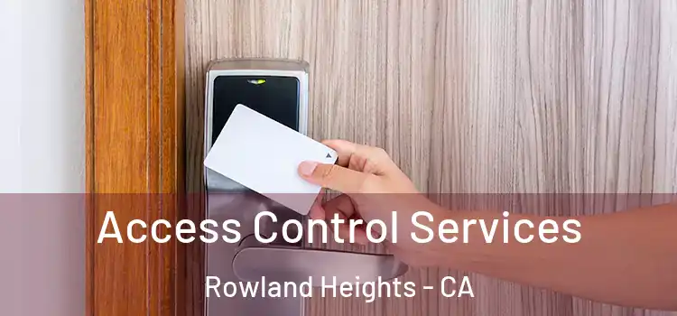 Access Control Services Rowland Heights - CA