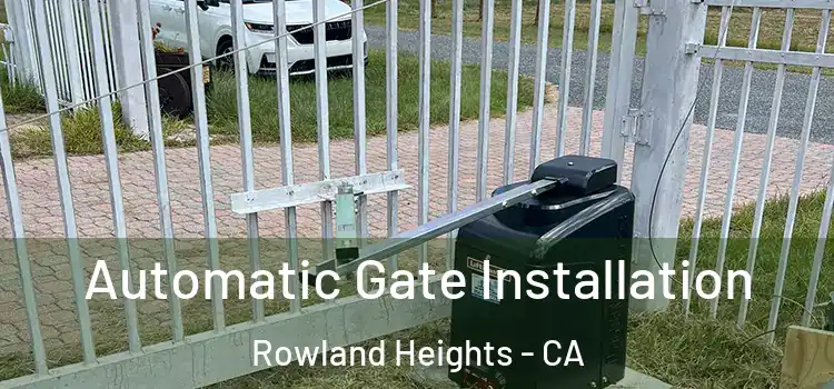 Automatic Gate Installation Rowland Heights - CA