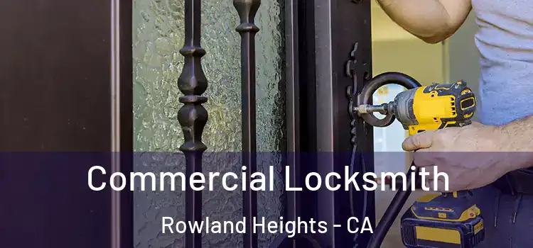 Commercial Locksmith Rowland Heights - CA
