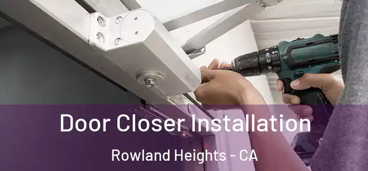 Door Closer Installation Rowland Heights - CA