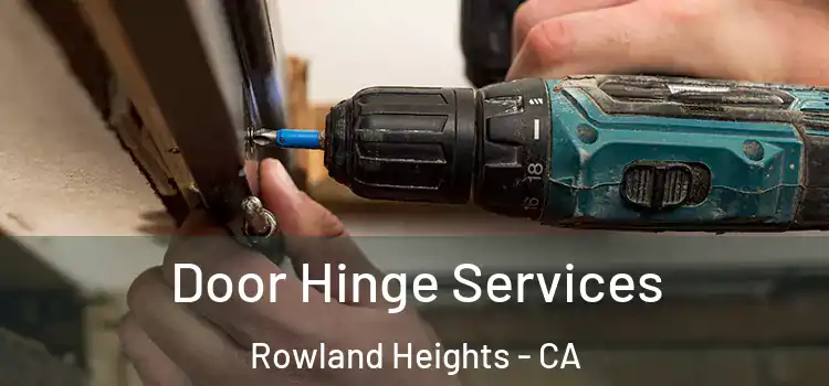 Door Hinge Services Rowland Heights - CA