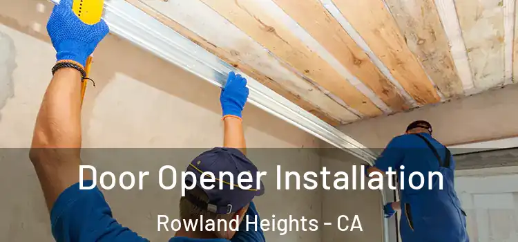 Door Opener Installation Rowland Heights - CA