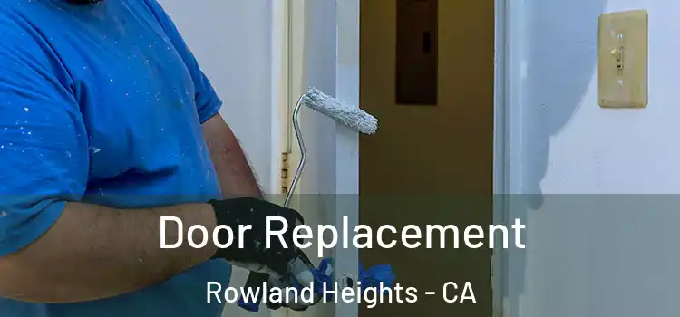 Door Replacement Rowland Heights - CA