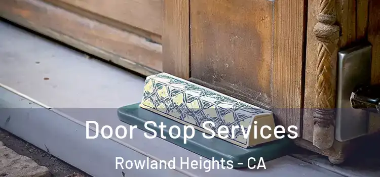 Door Stop Services Rowland Heights - CA