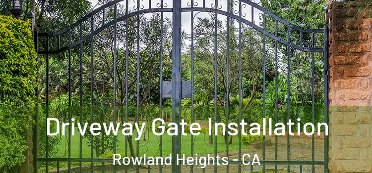 Driveway Gate Installation Rowland Heights - CA