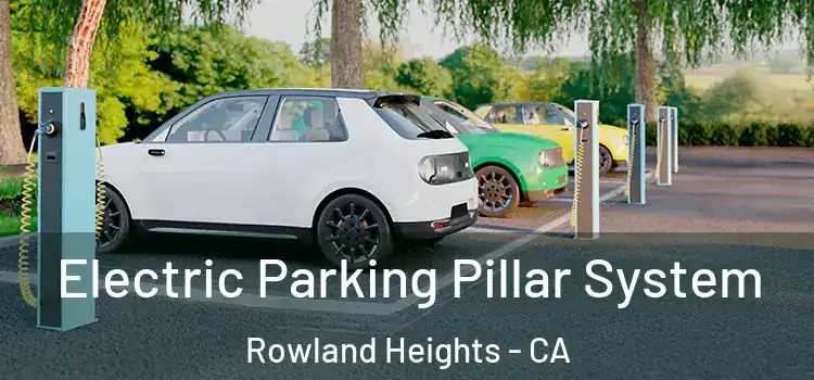 Electric Parking Pillar System Rowland Heights - CA