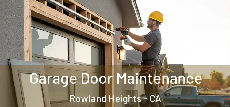 Garage Door Maintenance Rowland Heights - CA