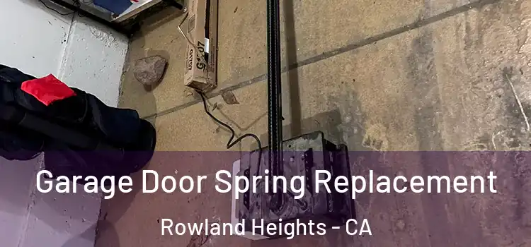  Garage Door Spring Replacement Rowland Heights - CA