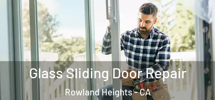  Glass Sliding Door Repair Rowland Heights - CA