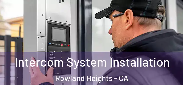 Intercom System Installation Rowland Heights - CA