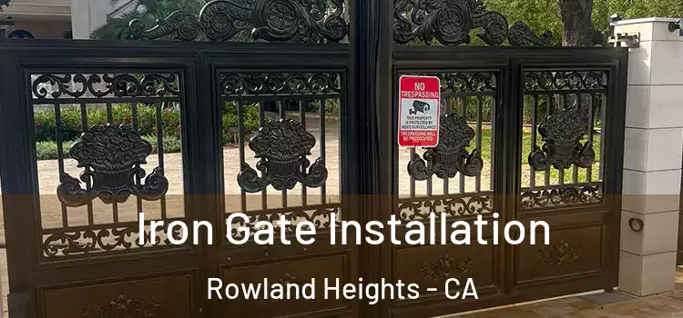 Iron Gate Installation Rowland Heights - CA