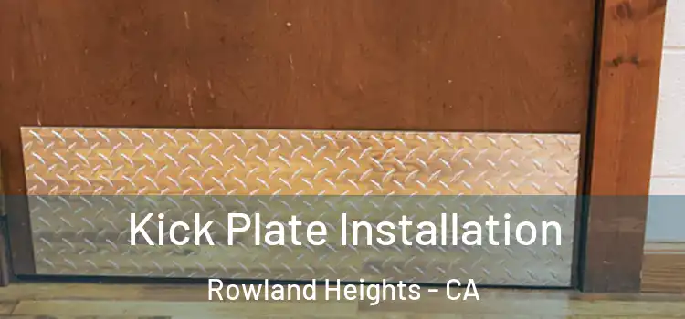 Kick Plate Installation Rowland Heights - CA