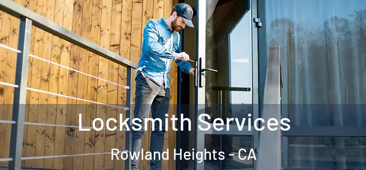 Locksmith Services Rowland Heights - CA