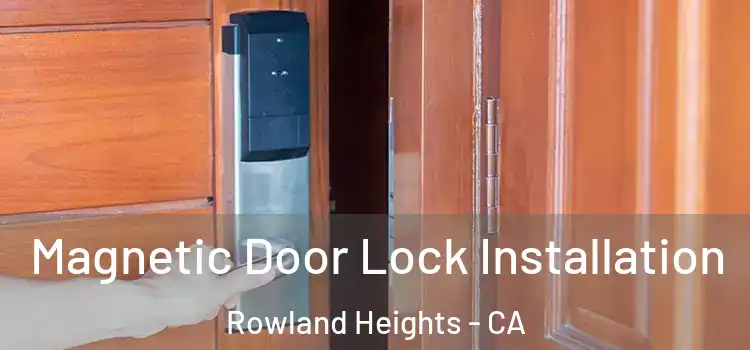  Magnetic Door Lock Installation Rowland Heights - CA
