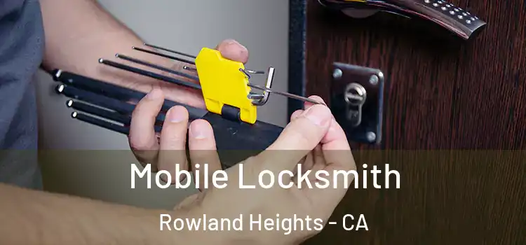 Mobile Locksmith Rowland Heights - CA