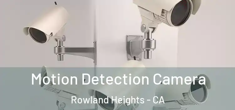  Motion Detection Camera Rowland Heights - CA