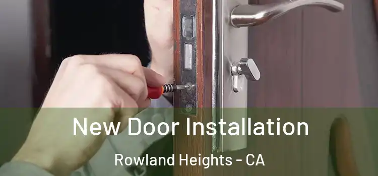 New Door Installation Rowland Heights - CA