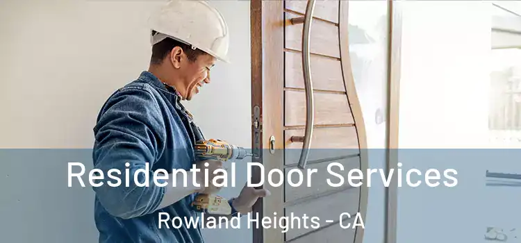 Residential Door Services Rowland Heights - CA