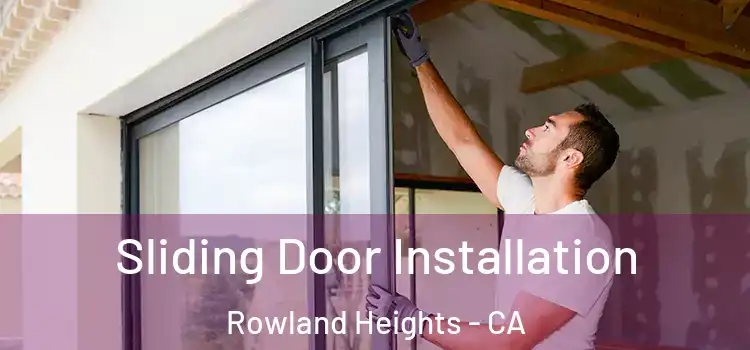 Sliding Door Installation Rowland Heights - CA
