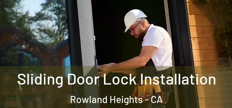Sliding Door Lock Installation Rowland Heights - CA