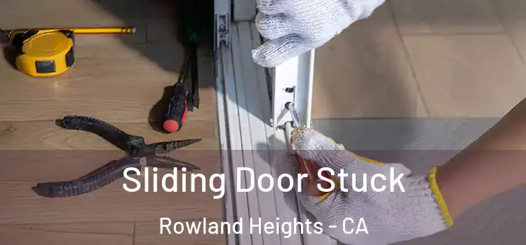 Sliding Door Stuck Rowland Heights - CA