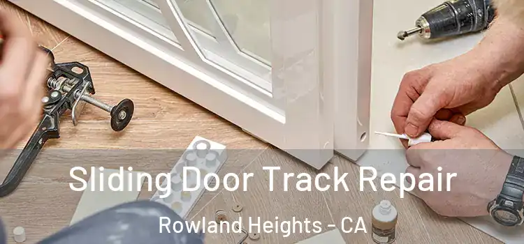 Sliding Door Track Repair Rowland Heights - CA