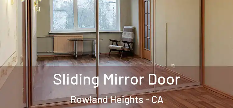  Sliding Mirror Door Rowland Heights - CA