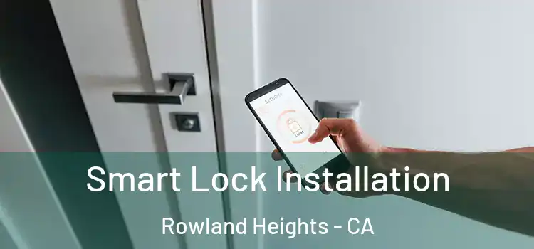 Smart Lock Installation Rowland Heights - CA